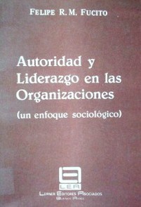 Autoridad y liderazgo en las Organizaciones (un enfoque sociológico)