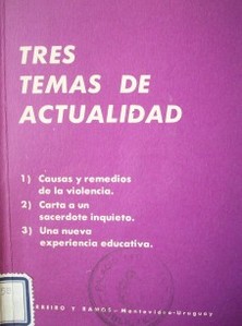 Tres temas de actualidad : causas y remedios de la violencia