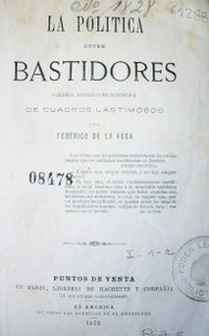 La política entre bastidores : galería satírico humorista de cuadros lastimosos