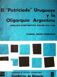 El "Patriciado" Uruguayo y la Oligarquía Argentina : análisis comparativo, siglo XVIII a XX