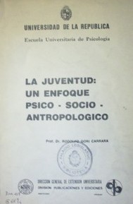 La juventud: un enfoque psico - socio - antropologico