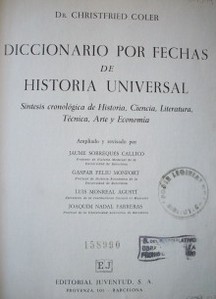 Diccionario por fecha de historia universal : síntesis cronológica de Historia, Ciencia, Literatura, Técnica, Arte y Economía