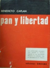 Pan y libertad : un programa práctico de gobierno para felicidad de los pueblos