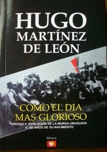 Como el día más glorioso : origen y evolución de la murga uruguaya a los 100 años de su nacimiento