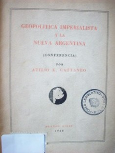 Geopolítica imperialista y la nueva Argentina : (conferencia)
