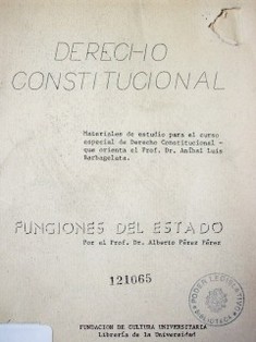 Derecho constitucional : funciones del estado