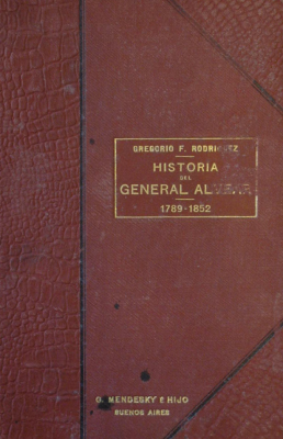 Historia de Alvear : con la acción de Artigas en el período evolutivo de la revolución argentina de 1812 á 1816