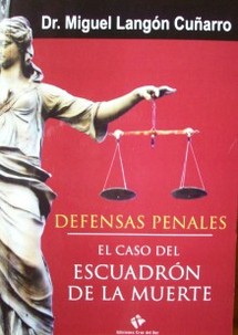 Defensas penales : el caso "Escuadrón de la Muerte"