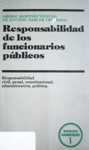 Responsabilidad de los funcionarios públicos : responsabilidad civil, penal, constitucional, administrativa, política