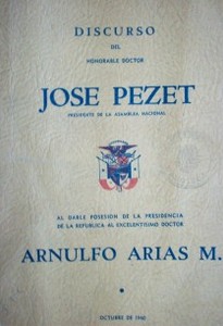 Discurso del honorable José Pezet presidente de la Asamblea  Nacional al darle posesión de la presidencia de la República al excelentísimo doctor Arnulfo Arias M.