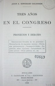 Tres años en el Congreso : proyectos y debates