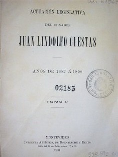 Actuación legislativa del senador Juan Lindolfo Cuestas : años de 1887 a 1890
