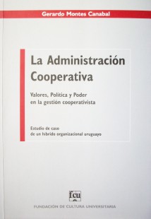 La administración cooperativa : valores, política y poder en la gestión cooperativa