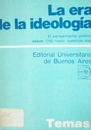 La era de la ideología: el pensamiento político desde 1750 hasta nuestros días