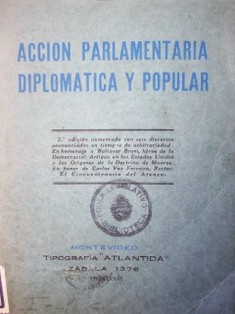Acción parlamentaria, diplomática y popular