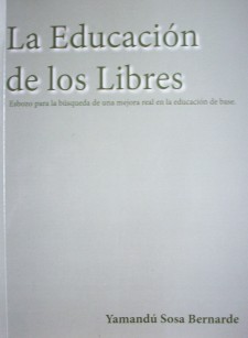 La educación de los libres: esbozo para la búsqueda de una mejora real en la educación de base