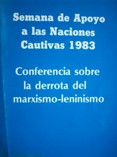 Semana de apoyo a las Naciones Cautivas 1983 : Conferencia sobre la derrota del marxismo-leninismo
