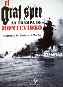 El Graf Spee : la trampa de Montevideo