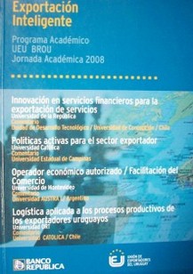Exportación inteligente : un puente entre el sector exportador y la Academia : Jornada Académica 2008