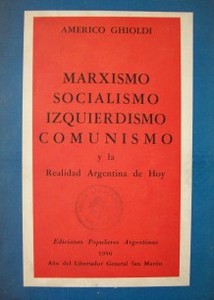 Marxismo, Socialismo, Izquierdismo, Comunismo y la realidad argentina de hoy
