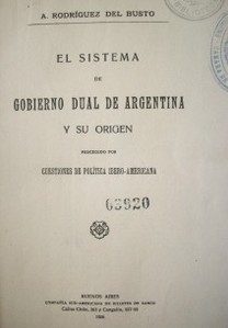 El sistema de gobierno dual de Argentina y su origen precedido por cuestiones de política Libero-Americana