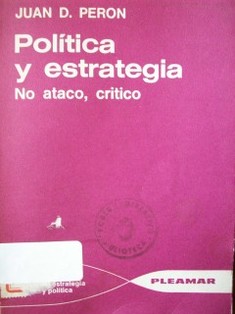 Política y estrategia : (no ataco, critico)