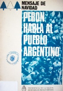 Mensaje de Navidad : Perón habla al pueblo argentino