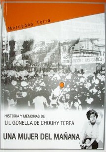 Una mujer del mañana : historia y memorias de Lil Gonella de Chouhy Terra