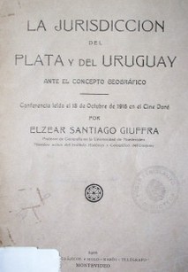 La jurisdicción del Plata y del Uruguay