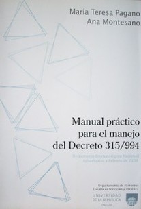 Manual práctico para el manejo del Decreto 315/994 : (Reglamento Bromatológico Nacional ) : actualizado a febrero de 2009