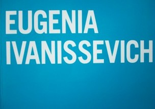 Eugenia Ivanissevich : [lo histórico e imaginario de Casa Mojana]