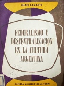Federalismo y descentralización en la cultura Argentina