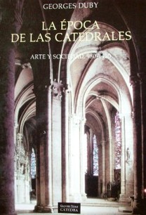 La época de las catedrales : arte y sociedad : 980 - 1420