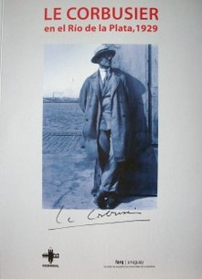 Le Corbusier en el Río de la Plata, 1929