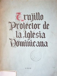Trujillo protector de la Iglesia Dominicana