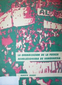 La organización de la fuerza revolucionaria de vanguardia