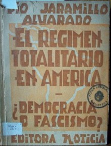 El régimen totalitario en América : tres ensayos políticos