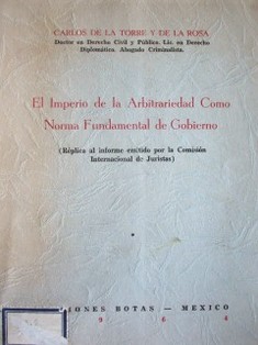 El Imperio de la arbitrariedad como norma fundamental de Gobierno