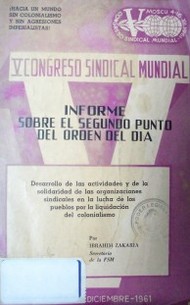 Informe sobre el segundo punto del orden del día : desarrollo de las actividades y de la solidaridad de las organizaciones sindicales en la lucha de los pueblos por la liquidación del colonialismo