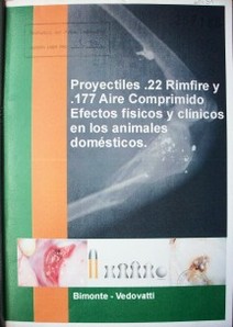 Proyectiles 22 Rimfire y 177 Aire Comprimido : efectos físicos y clínicos en los animales domésticos