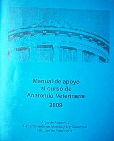 Manual de apoyo al curso de Anatomía Veterinaria : 2009
