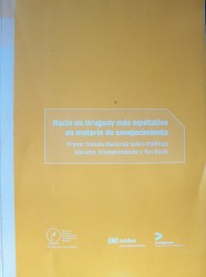 Hacia un Uruguay más equitativo en materia de envejecimiento : primer debate nacional sobre políticas sociales, envejecimiento y territorio