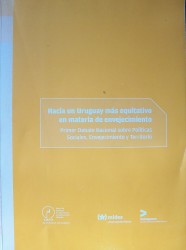 Hacia un Uruguay más equitativo en materia de envejecimiento : primer debate nacional sobre políticas sociales, envejecimiento y territorio