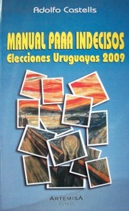 Manual para indecisos : elecciones uruguayas 2009
