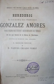 Herederos de Don Luis y Don Francisco González Amores sobre nulidad de títulos y reivindicación de tierras