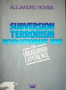 Subversion, terrorism, revolution war : the Uruguayan experience
