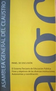 Panel de discusión :  el sistema terciario de educación pública : fines y objetivos de las diversas instituciones : autonomías y coordinación