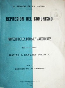 Represión del comunismo : proyecto de ley, informe y antecedentes