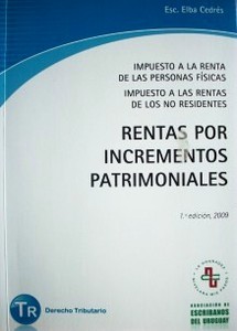 Rentas por incrementos patrimoniales : impuesto a la renta de las personas físicas, impuesto a las rentas de los no residentes