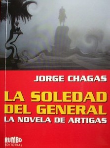La soledad del General : la novela de Artigas